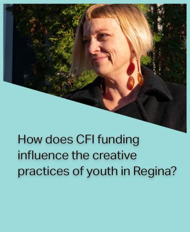 An image card featuring Doctor Charity Marsh inside a teal rectangle with the question "How does CFI funding influence the creative practices of youth in Regina?" in black text overlayed over it.