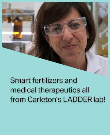 An image card featuring Doctor Maria DeRosa inside a teal rectangle with the statement "Smart fertilizers and medical therapeutics all from Carleton's LADDER lab!" in black text overlayed over it.