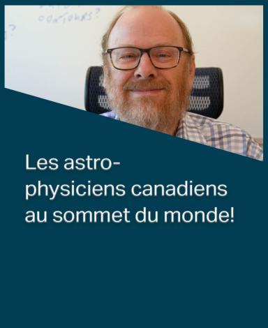 Une carte-image représentant le professeur Michel Fich à l'intérieur d'un rectangle bleu foncé sur lequel est superposée la phrase "Les astrophysiciens canadiens au sommet du monde!" en texte noir.